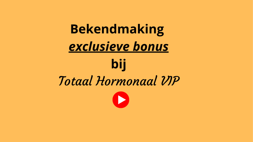 EXCLUSIEVE BONUS bij Totaal Hormonaal VIP